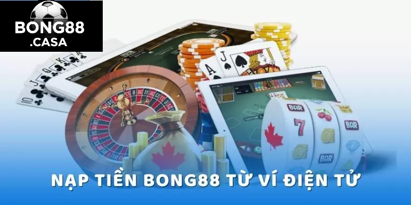 Các phương thức nạp tiền BONG88